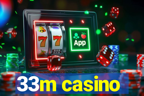 33m casino